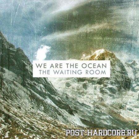 We Are The Ocean - The Waiting Room [single] (2011)