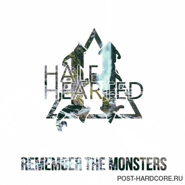 Half Hearted - Remember the Monsters [single] (2014)