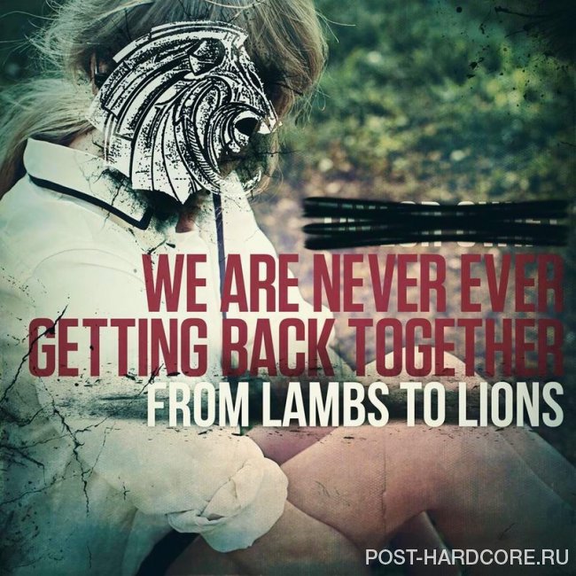 From Lambs To Lions - We Are Never Ever Getting Back Together [single] (2014)