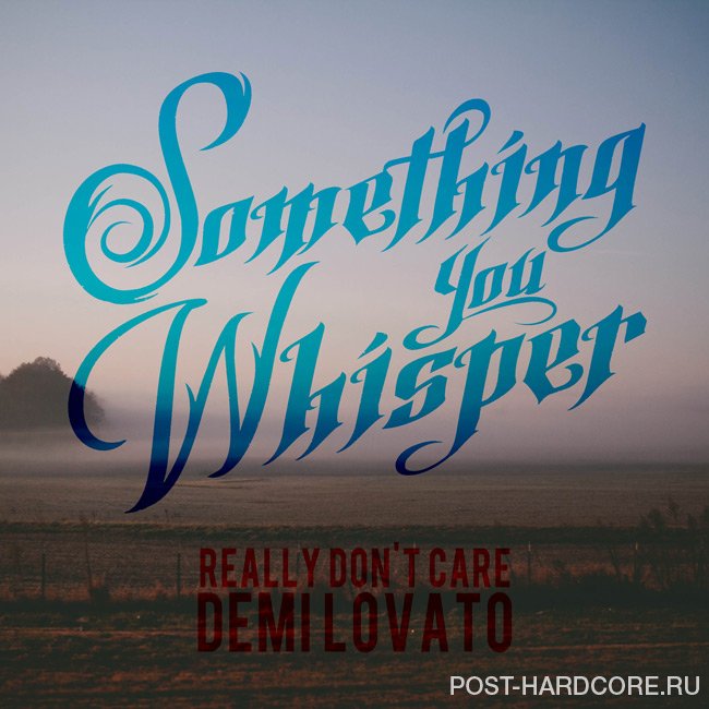 Something You Whisper - Really Don't Care [single] (2014)