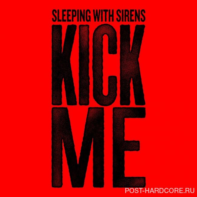 Sleeping With Sirens - Kick Me [single] (2014)