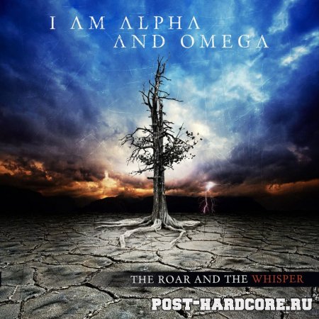 I Am Alpha And Omega - The Roar And The Whisper (2010)