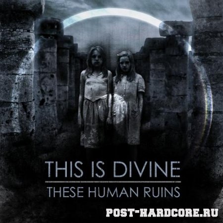 This Is Divine - These Human Ruins [EP] (2010)