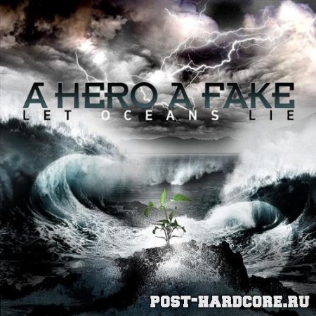 A Hero A Fake - Let Oceans Lie (2010)