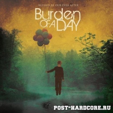 Burden Of a Day - Blessed Be Our Ever After [2008]