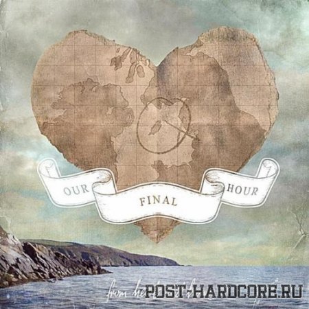 Our Final Hour - From Heart And Home [EP] (2011)