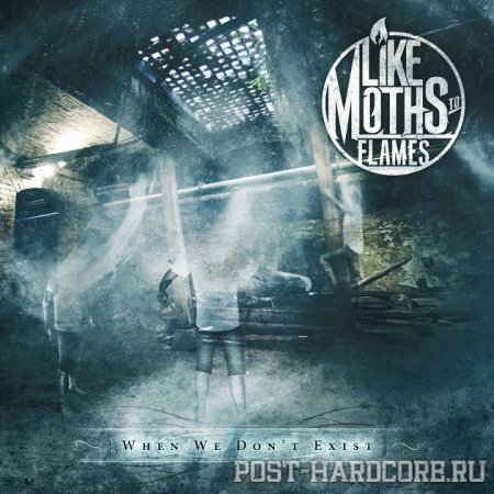 Like Moths to Flames - When We Don\'t Exist (2011)