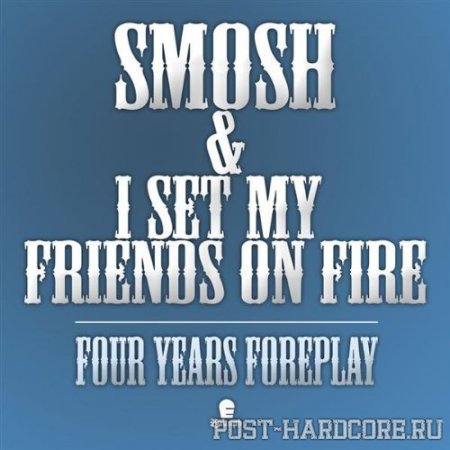 I Set My Friends On Fire - Four Years Foreplay [single] (2009)