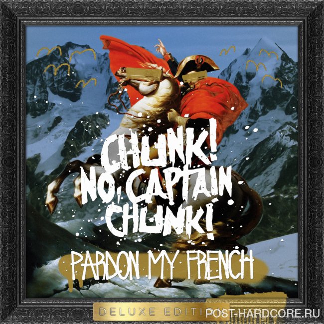 Chunk! No, Captain Chunk! - Pardon My French (Deluxe Edition) (2014)