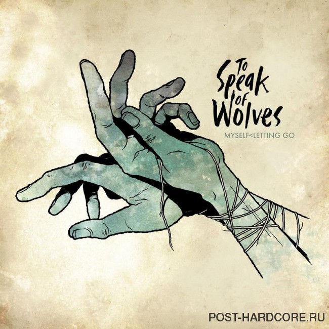 To Speak Of Wolves - Myself Letting Go (2010)