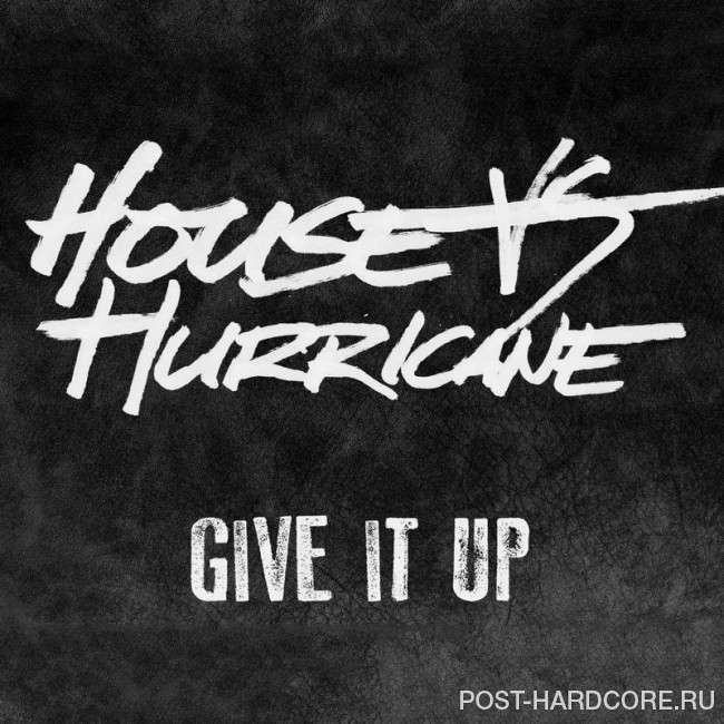 House Vs. Hurricane - Give It Up [single] (2017)