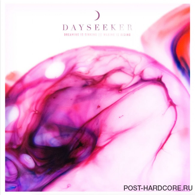 Dayseeker - Dreaming is Sinking /// Waking is Rising (2017)