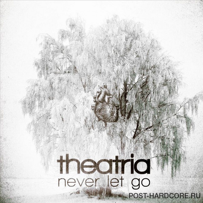 Theatria - Never Let Go [EP] (2012)