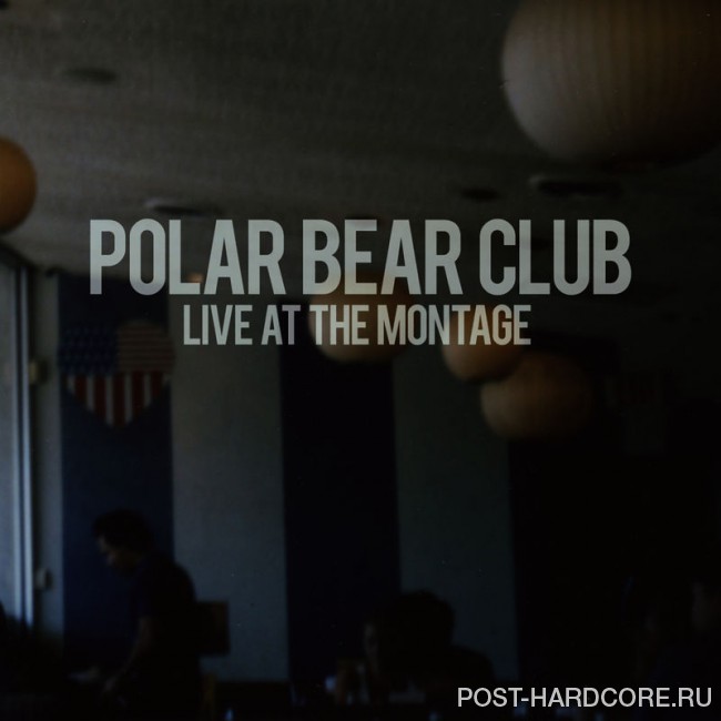 Polar Bear Club - Live At The Montage (2012)