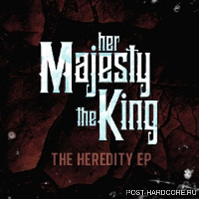 Her Majesty the King - The Heredity [EP] (2012)