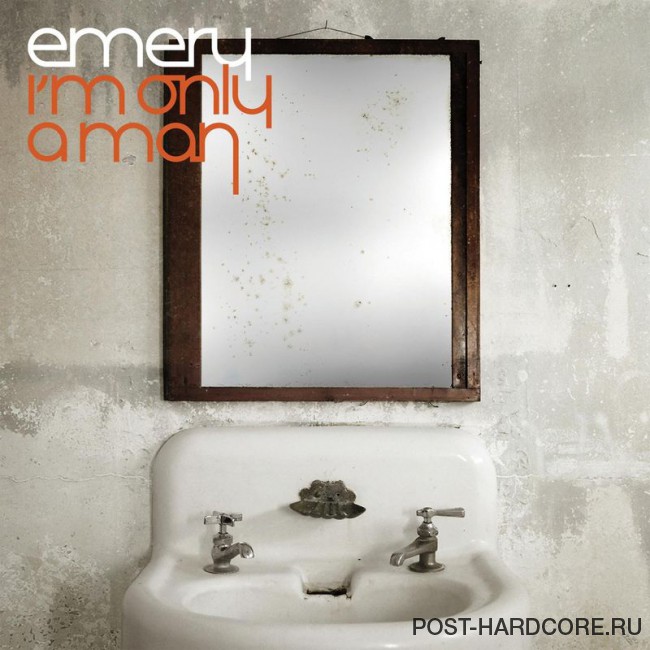 Emery -  I\'m Only a Man (2007)