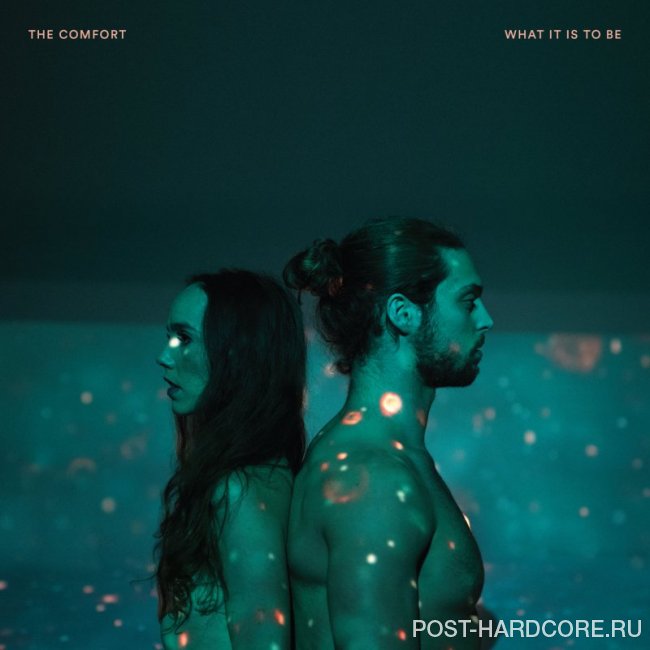 The Comfort - What It is to Be (2018)