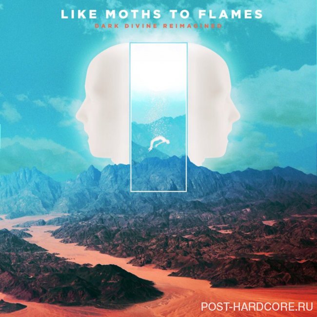 Like Moths to Flames - Dark Divine Reimagined EP (2018) » Post-Hardcore ...