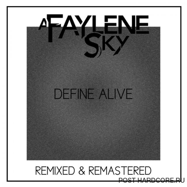 A Faylene Sky - Define Alive (Remixed &amp; Remastered) [single] (2019)