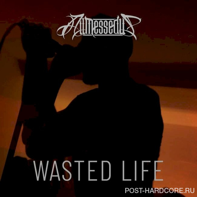 All Messed Up - Wasted Life [single] (2022)