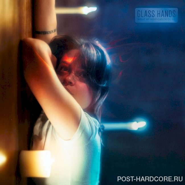Glass Hands - What My Mind Can Do to Me [single] (2024)
