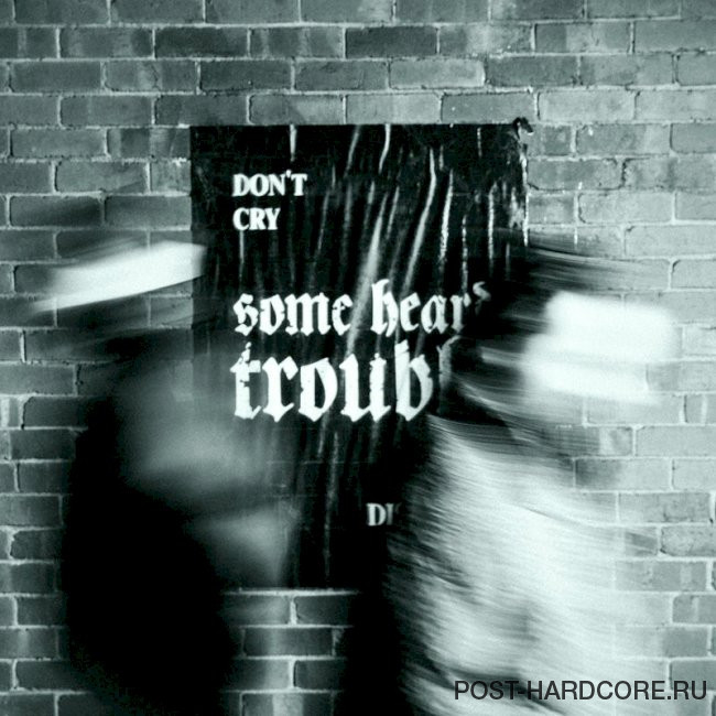 Some Heard Trouble - Don't Cry [single] (2025)